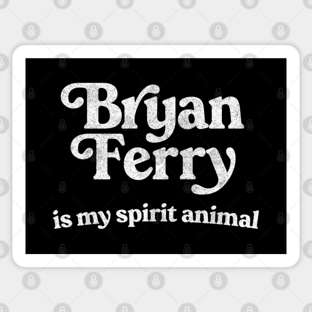 Bryan Ferry Is My Spirit Animal Sticker by DankFutura